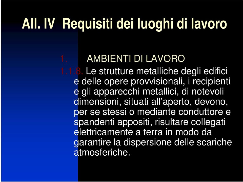 metallici, di notevoli dimensioni, situati all aperto, devono, per se stessi o mediante conduttore