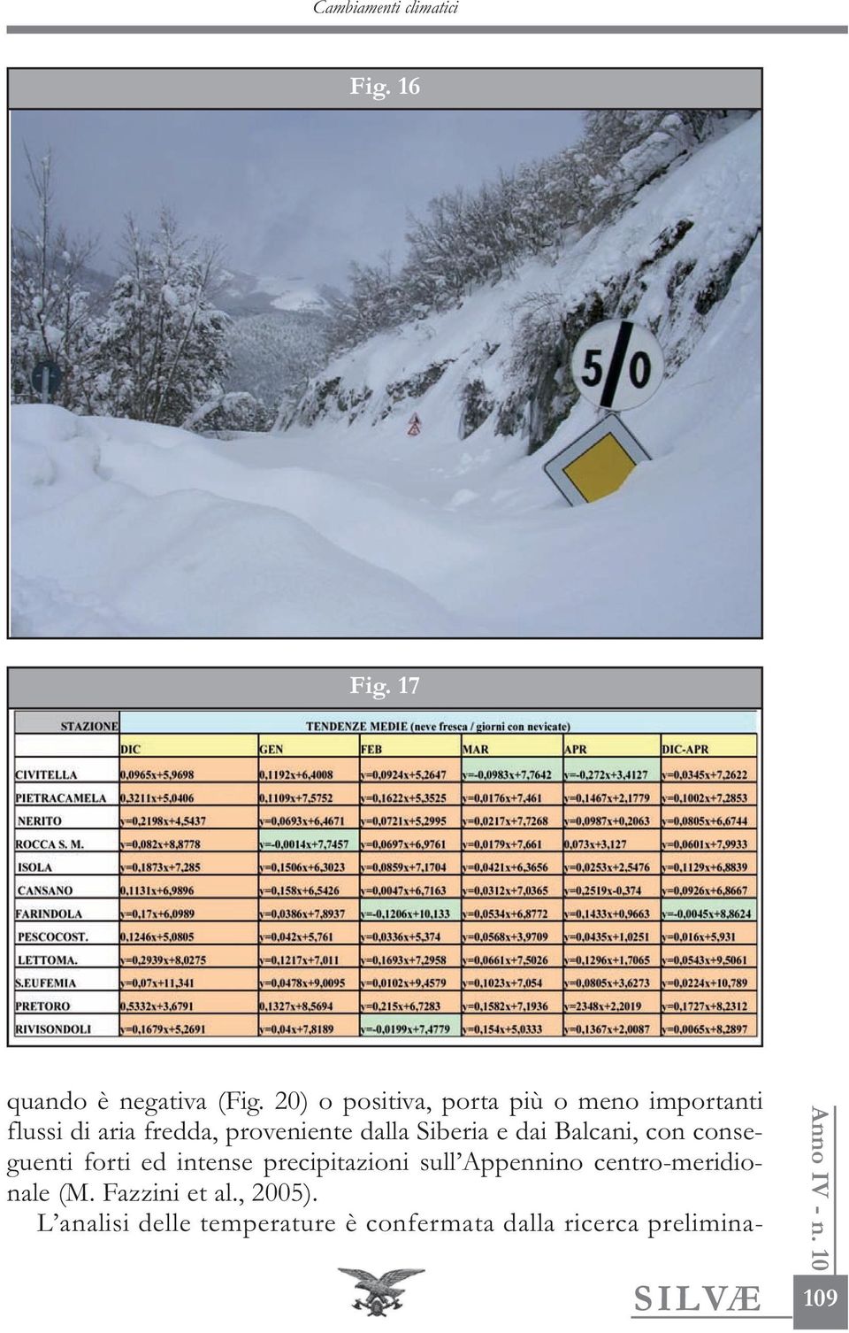 dalla Siberia e dai Balcani, con conseguenti forti ed intense precipitazioni sull