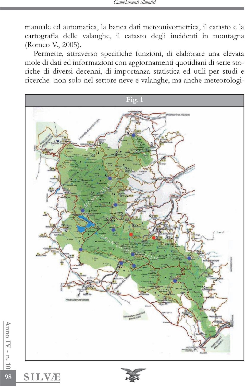 Permette, attraverso specifiche funzioni, di elaborare una elevata mole di dati ed informazioni con