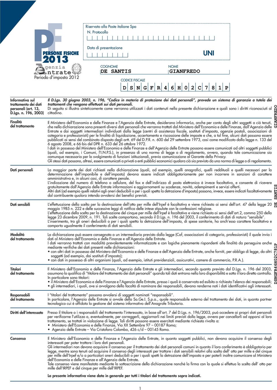 , 00) Finalità del trattamento Dati personali Dati sensibili Modalità del trattamento Titolari del trattamento Il D.Lgs. 0 giugno 00, n.