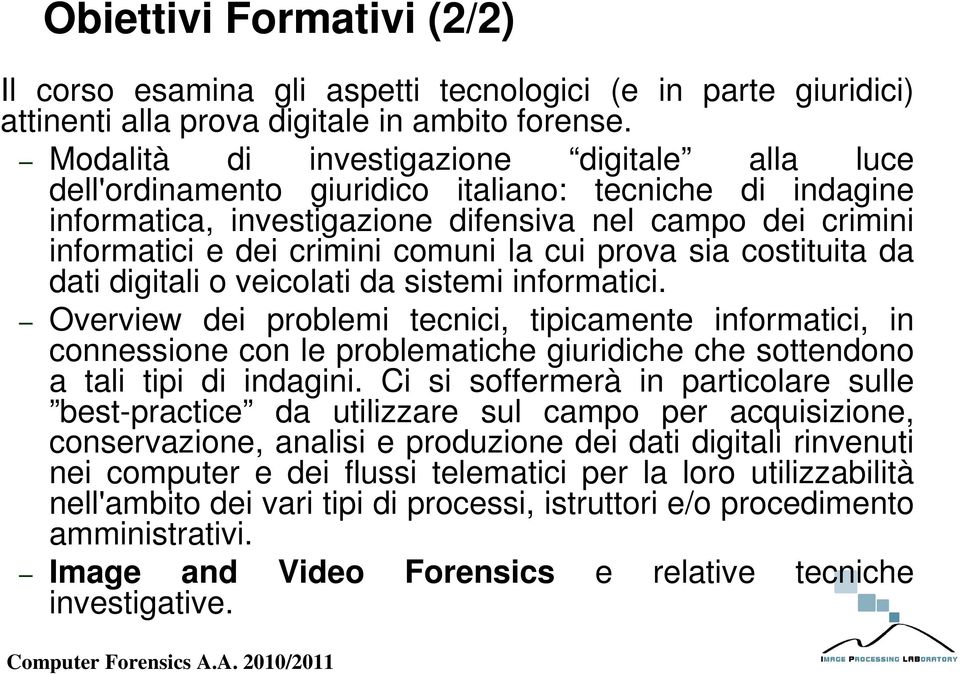 cui prova sia costituita da dati digitali o veicolati da sistemi informatici.