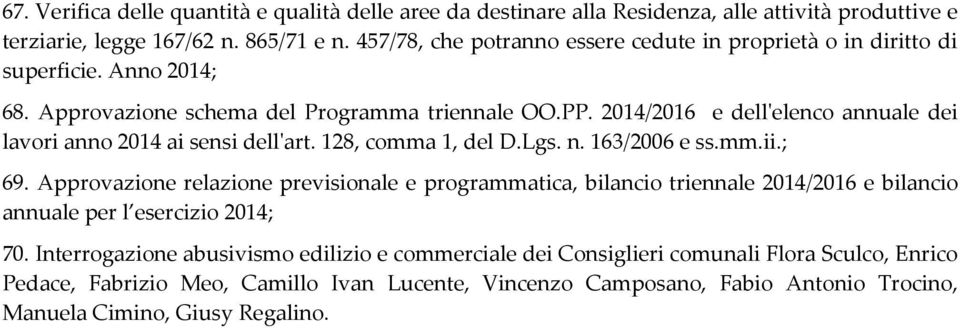 2014/2016 e dell'elenco annuale dei lavori anno 2014 ai sensi dell'art. 128, comma 1, del D.Lgs. n. 163/2006 e ss.mm.ii.; 69.