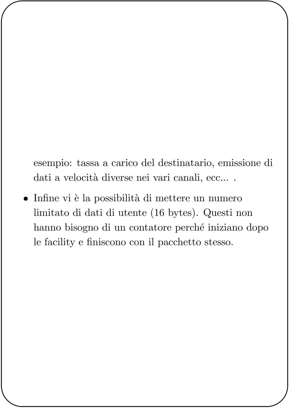 ... Infine vi è la possibilità di mettere un numero limitato di dati di