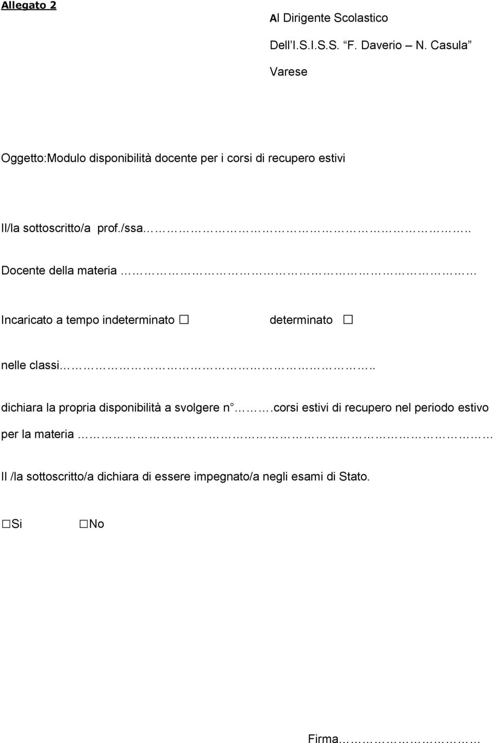 . Docente della materia Incaricato a tempo indeterminato determinato nelle classi.