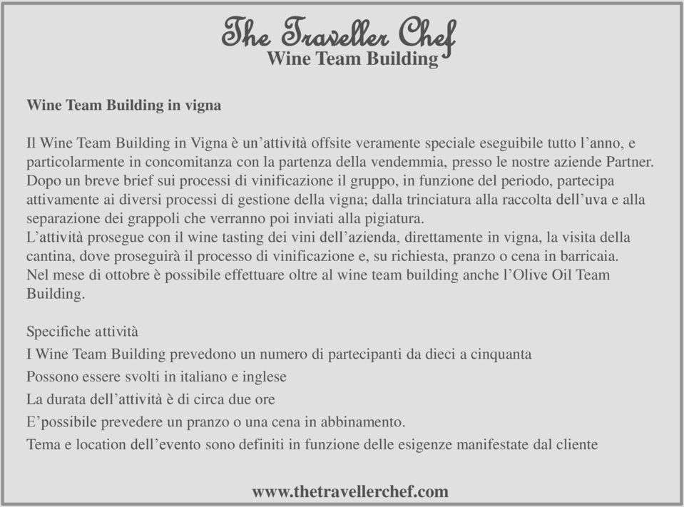 Dopo un breve brief sui processi di vinificazione il gruppo, in funzione del periodo, partecipa attivamente ai diversi processi di gestione della vigna; dalla trinciatura alla raccolta dell uva e