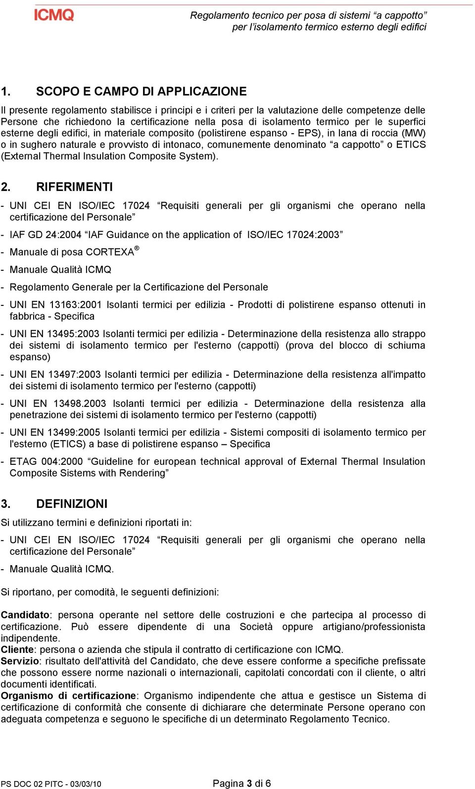 cappotto o ETICS (External Thermal Insulation Composite System). 2.