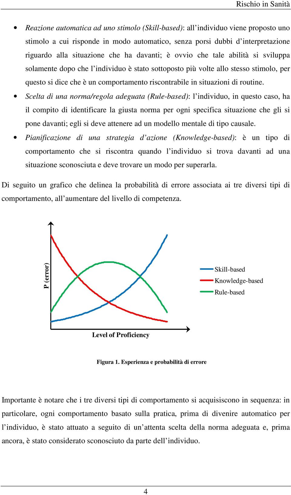 riscontrabile in situazioni di routine.