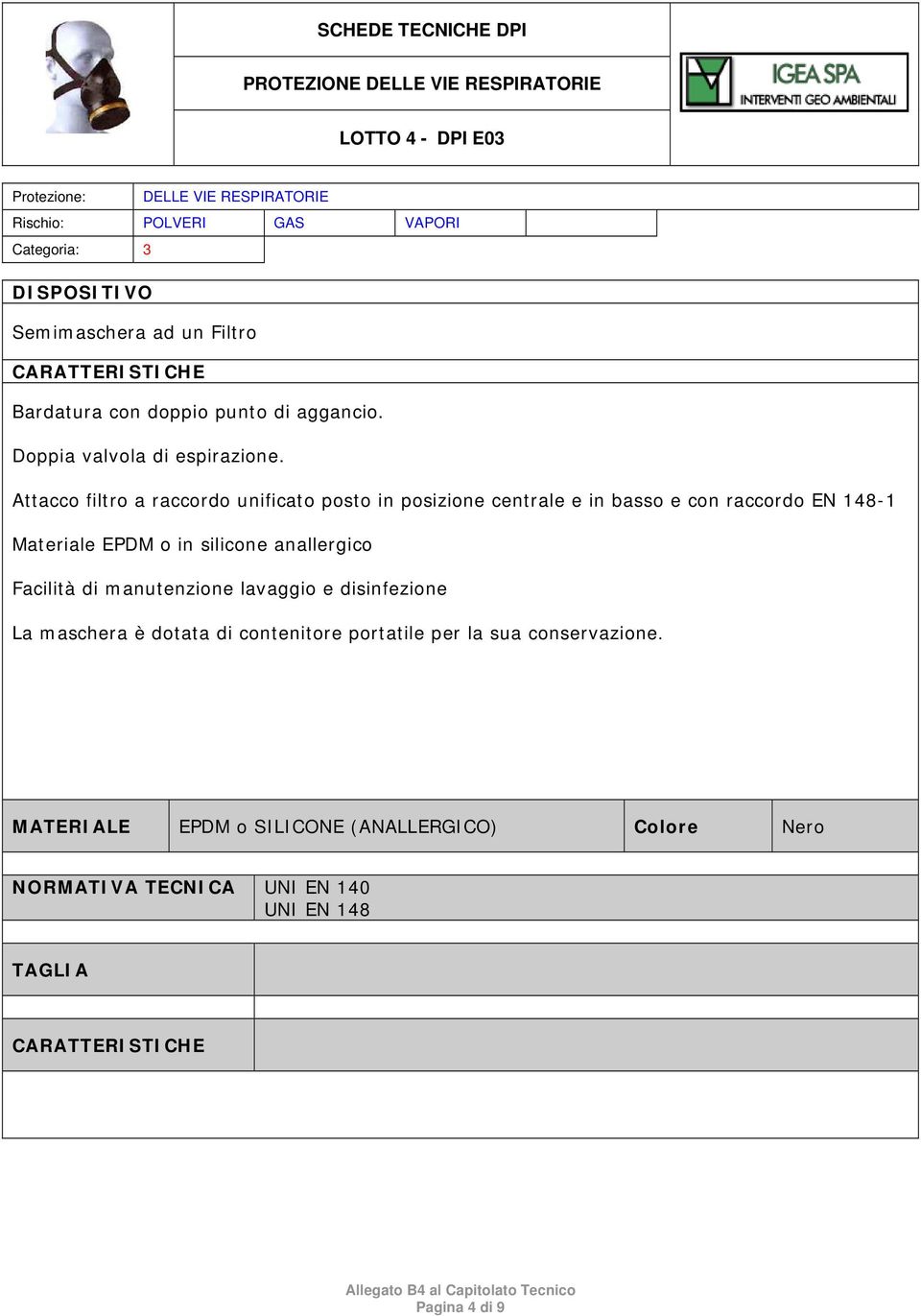 silicone anallergico Facilità di manutenzione lavaggio e disinfezione La maschera è dotata di contenitore portatile per la