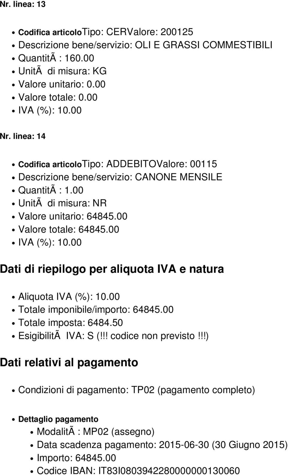 00 Valore totale: 64845.00 Dati di riepilogo per aliquota IVA e natura Aliquota Totale imponibile/importo: 64845.00 Totale imposta: 6484.50 EsigibilitÃ IVA: S (!