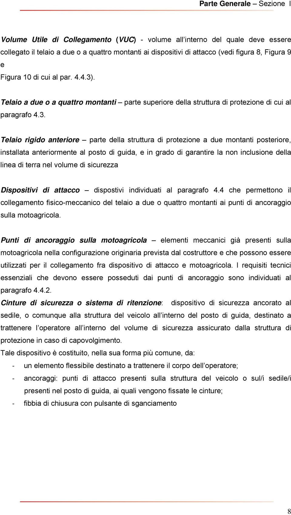 . Telaio a due o a quattro montanti parte superiore della struttura di protezione di cui al paragrafo 4.3.