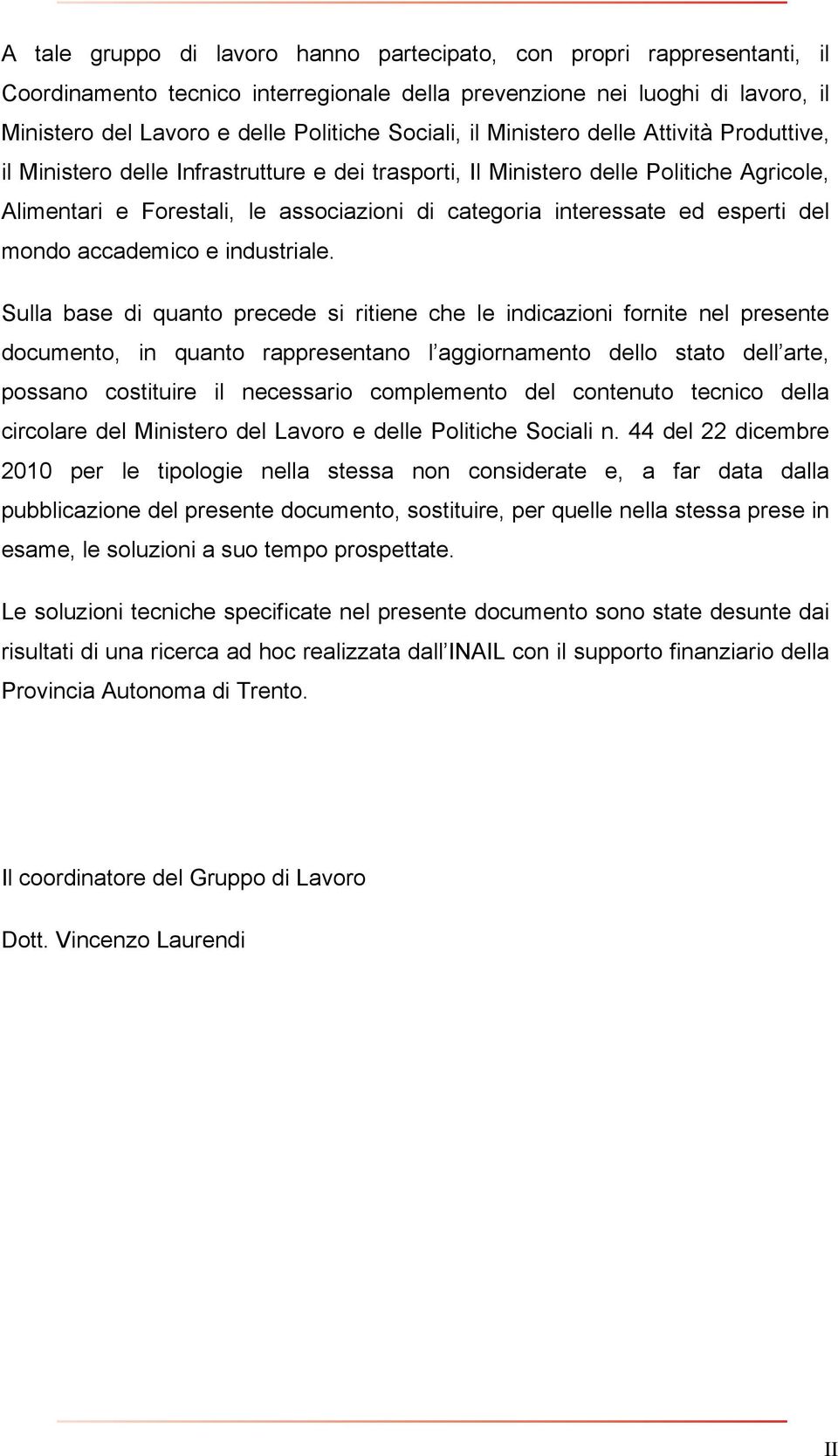 interessate ed esperti del mondo accademico e industriale.