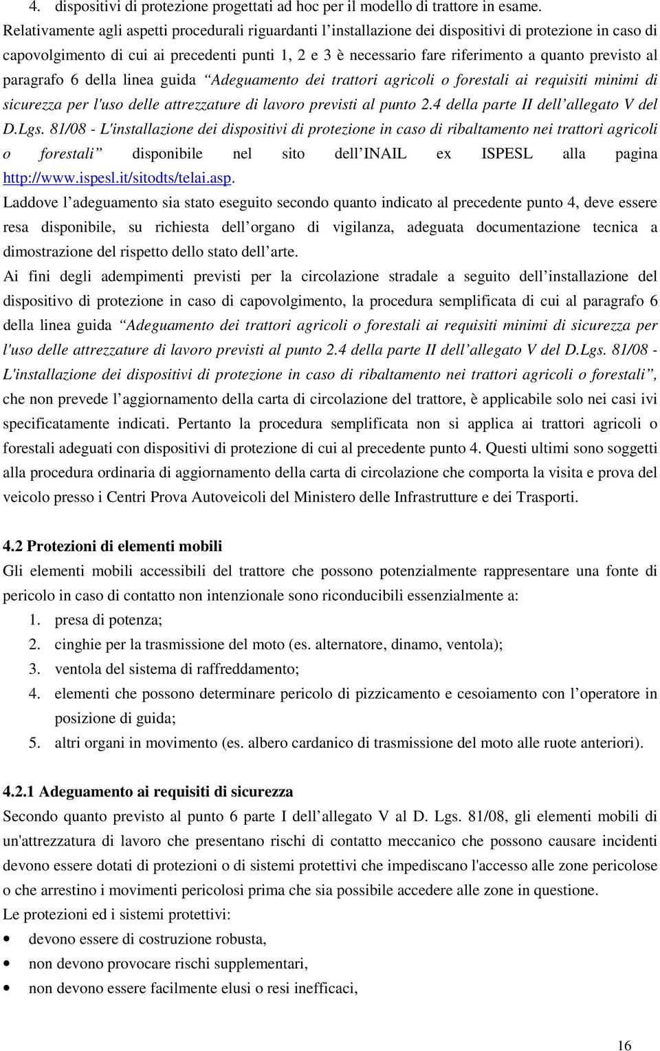 previsto al paragrafo 6 della linea guida Adeguamento dei trattori agricoli o forestali ai requisiti minimi di sicurezza per l'uso delle attrezzature di lavoro previsti al punto 2.