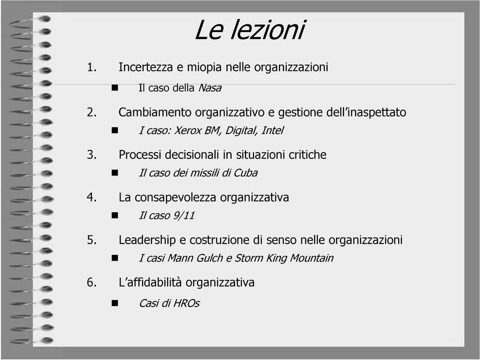 Processi decisionali in situazioni critiche Il caso dei missili di Cuba 4.