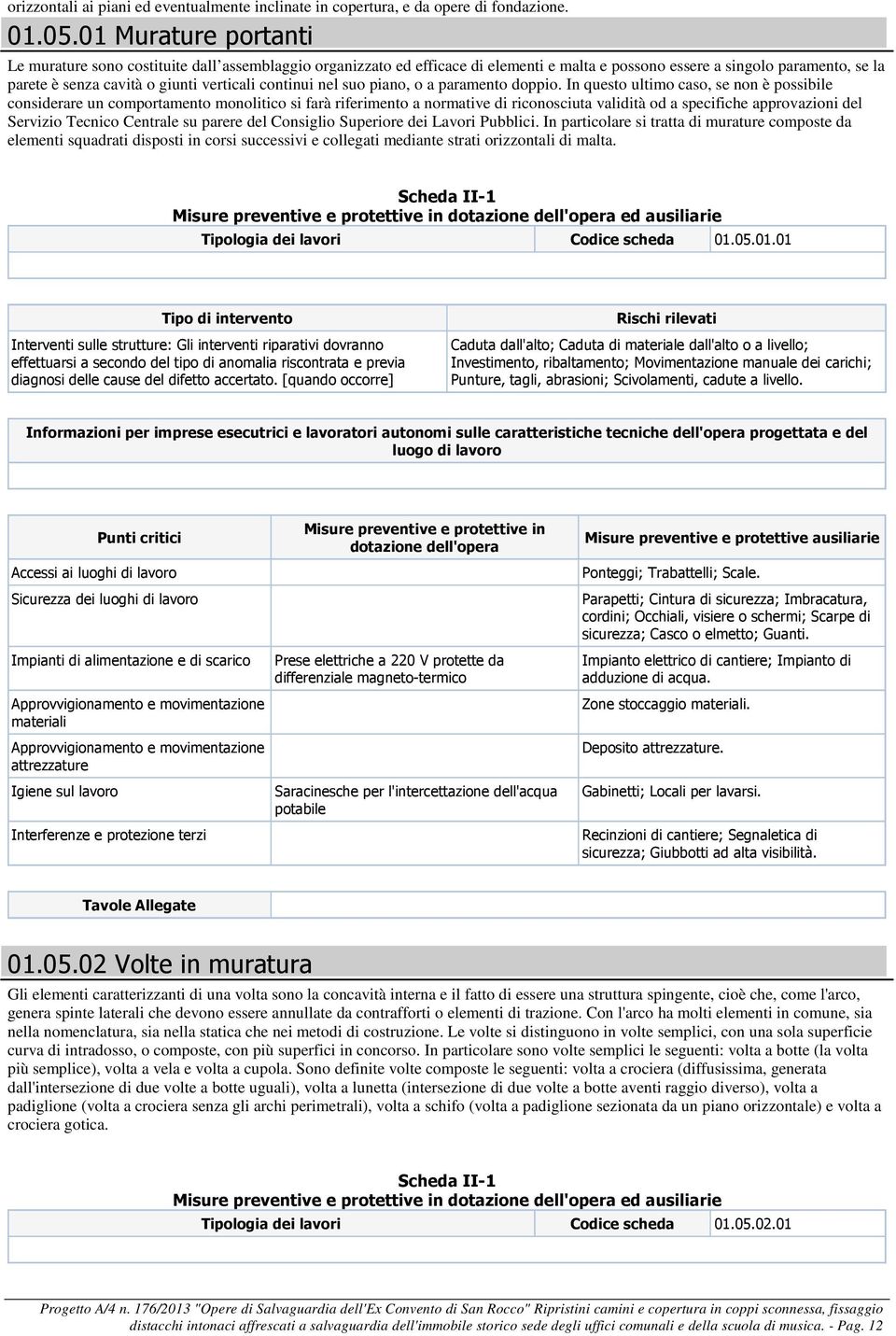 continui nel suo piano, o a paramento doppio.