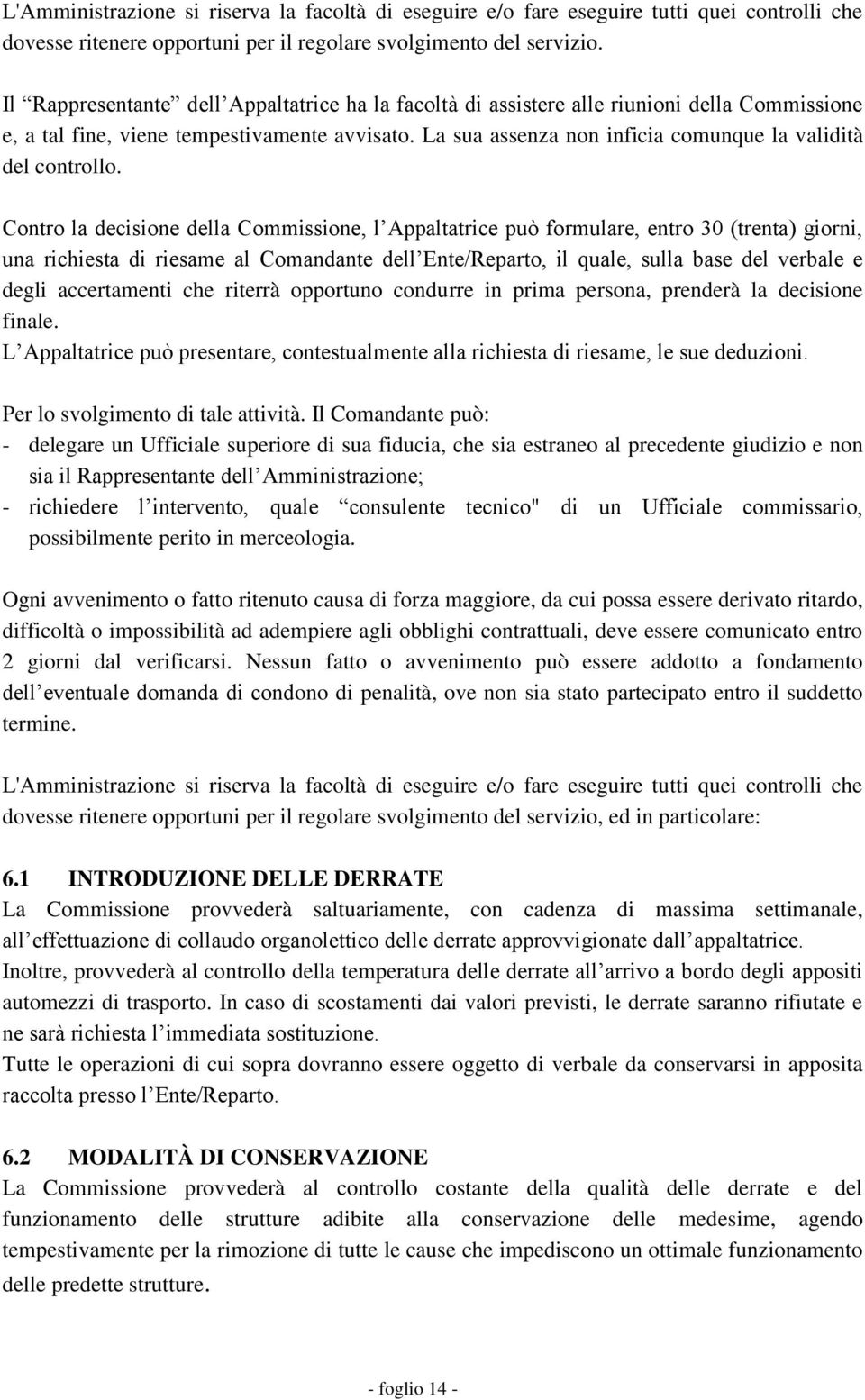 La sua assenza non inficia comunque la validità del controllo.