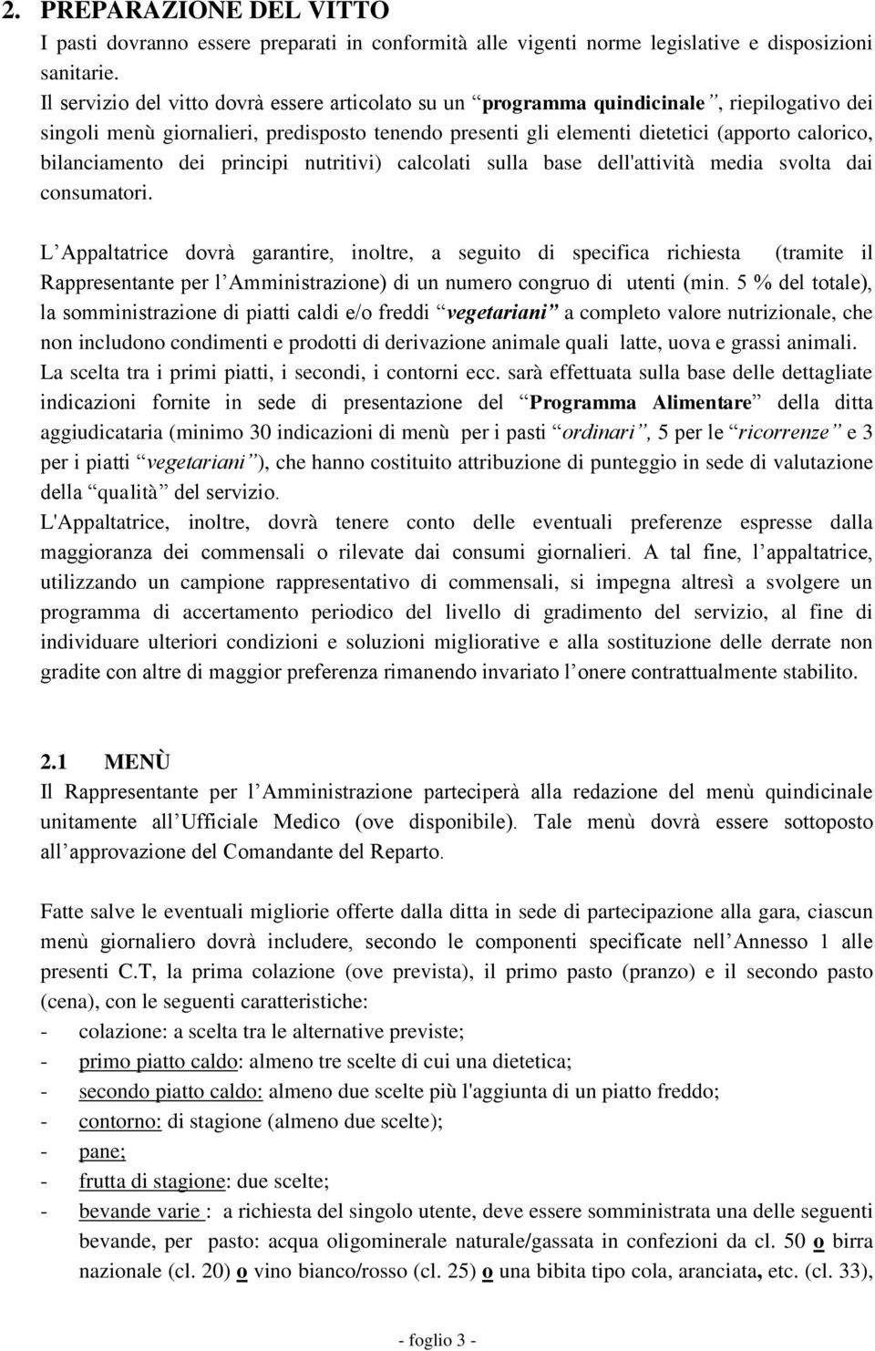 bilanciamento dei principi nutritivi) calcolati sulla base dell'attività media svolta dai consumatori.