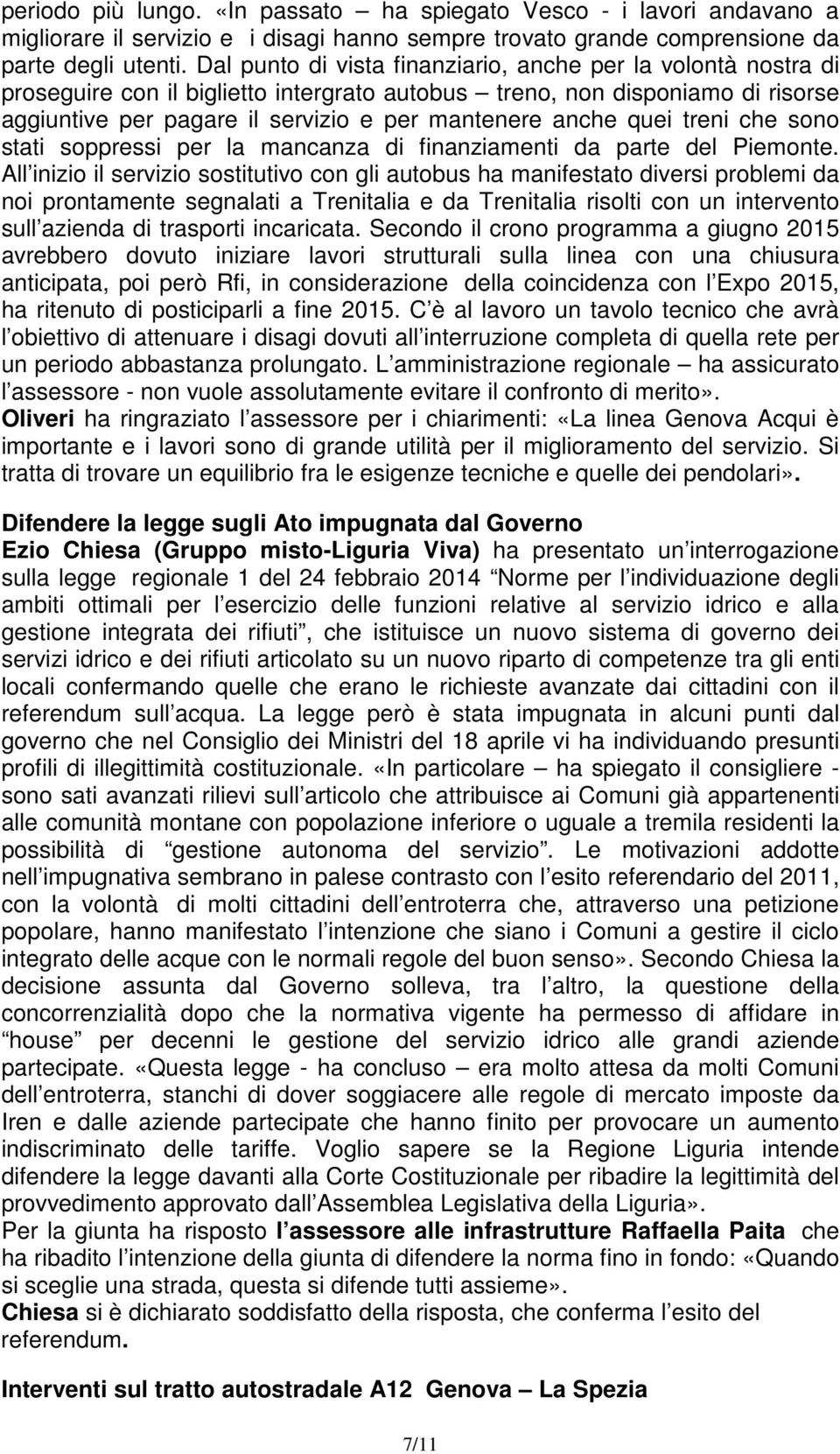 quei treni che sono stati soppressi per la mancanza di finanziamenti da parte del Piemonte.