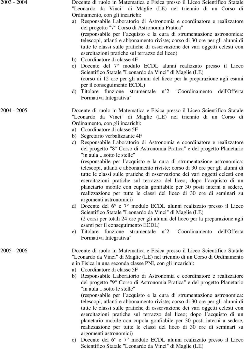 modulo ECDL alunni realizzato presso il Liceo Scientifico Statale "Leonardo da Vinci" di Maglie (LE) (corso di 12 ore per gli alunni del liceo per la preparazione agli esami per il conseguimento