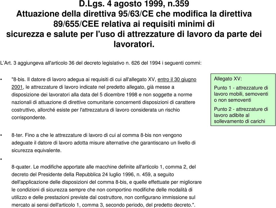 3 aggiungeva all'articolo 36 del decreto legislativo n. 626 del 1994 i seguenti commi: "8-bis.