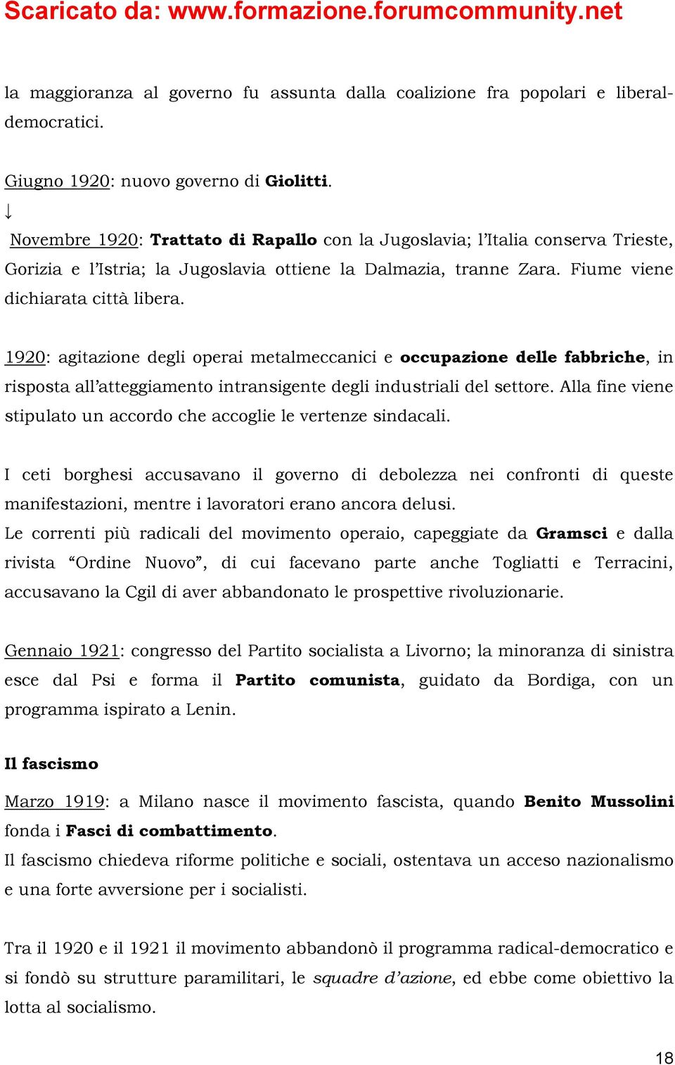 1920: agitazione degli operai metalmeccanici e occupazione delle fabbriche, in risposta all atteggiamento intransigente degli industriali del settore.