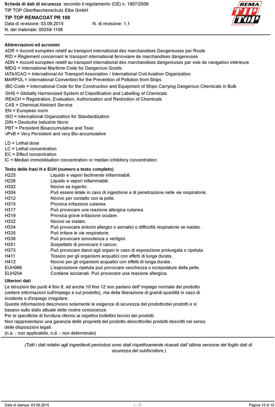 IATA/ICAO = International Air Transport Association / International Civil Aviation Organization MARPOL = International Convention for the Prevention of Pollution from Ships IBC-Code = International