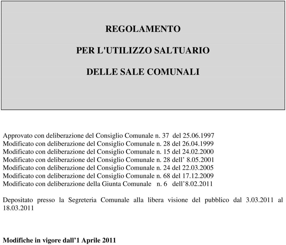 2000 Modificato con deliberazione del Consiglio Comunale n. 28 dell 8.05.2001 Modificato con deliberazione del Consiglio Comunale n. 24 del 22.03.