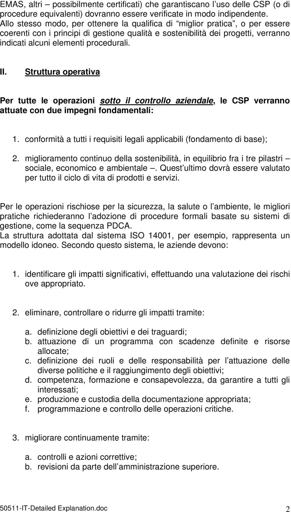 II. Struttura operativa Per tutte le operazioni sotto il controllo aziendale, le CSP verranno attuate con due impegni fondamentali: 1.