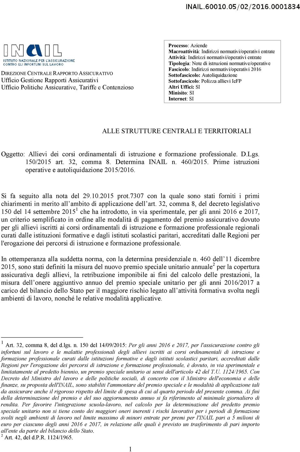 Sottofascicolo: Polizza allievi IeFP Altri Uffici: SI Minisito: SI Internet: SI ALLE STRUTTURE CENTRALI E TERRITORIALI Oggetto: Allievi dei corsi ordinamentali di istruzione e formazione