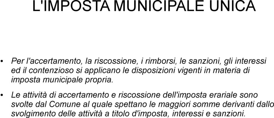 Le attività di accertamento e riscossione dell'imposta erariale sono svolte dal Comune al