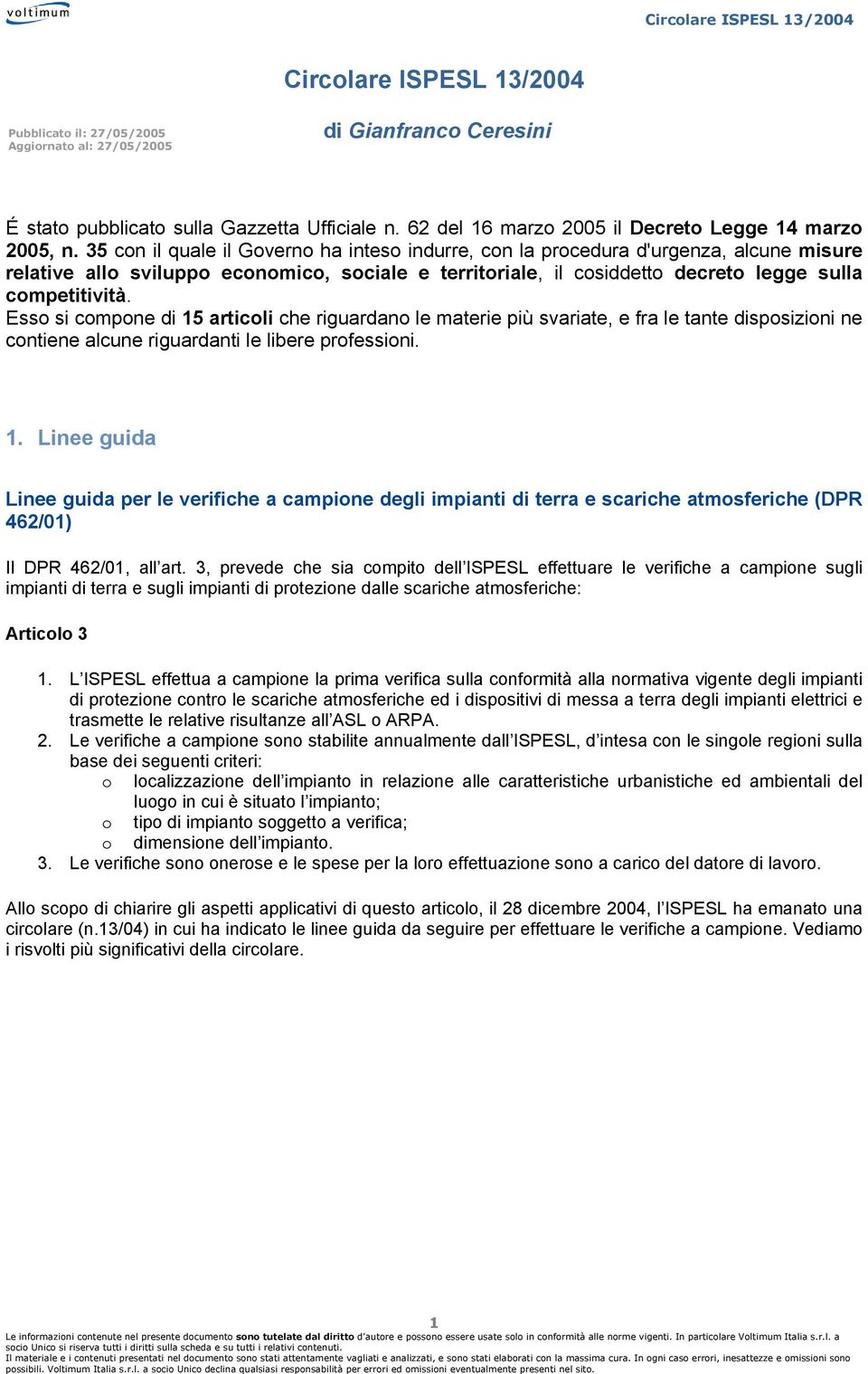 35 con il quale il Governo ha inteso indurre, con la procedura d'urgenza, alcune misure relative allo sviluppo economico, sociale e territoriale, il cosiddetto decreto legge sulla competitività.