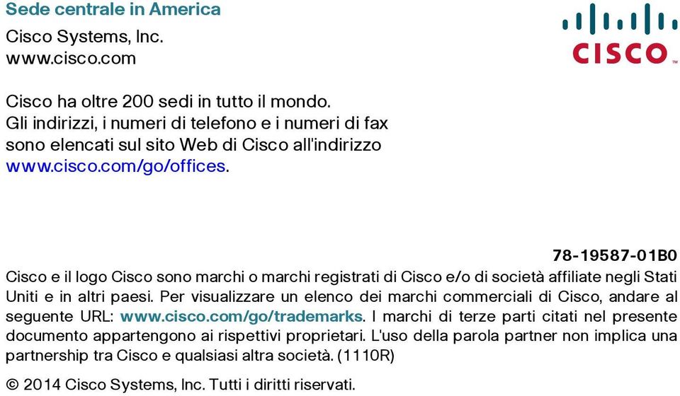 78-19587-01B0 Cisco e il logo Cisco sono marchi o marchi registrati di Cisco e/o di società affiliate negli Stati Uniti e in altri paesi.