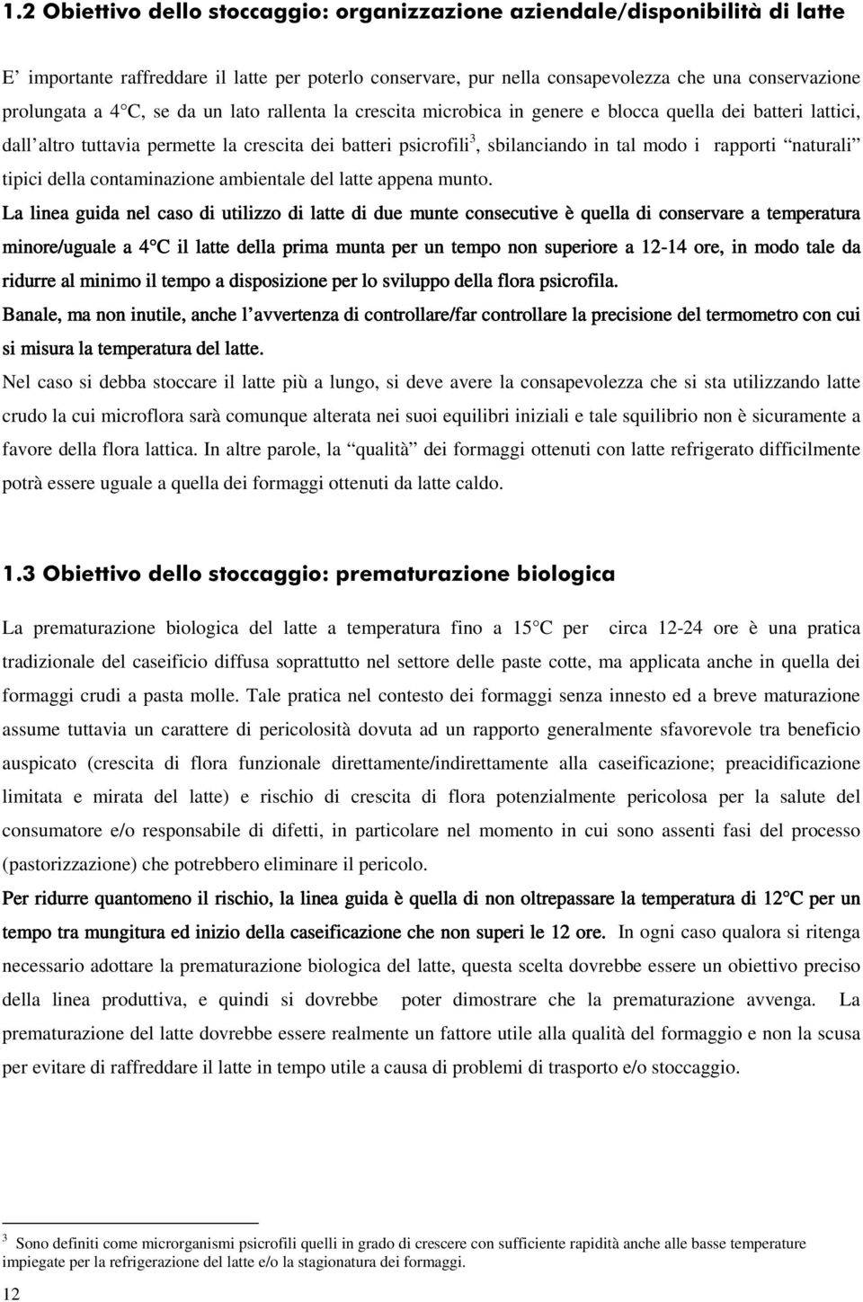 naturali tipici della contaminazione ambientale del latte appena munto.