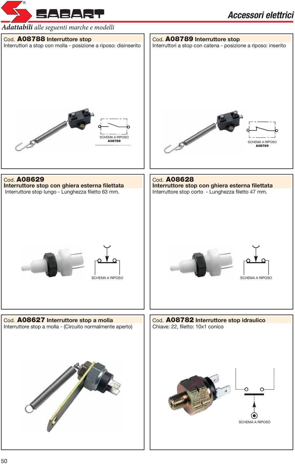 A08629 Interruttore stop con ghiera esterna filettata Interruttore stop lungo - Lunghezza filetto 63 mm. Cod.