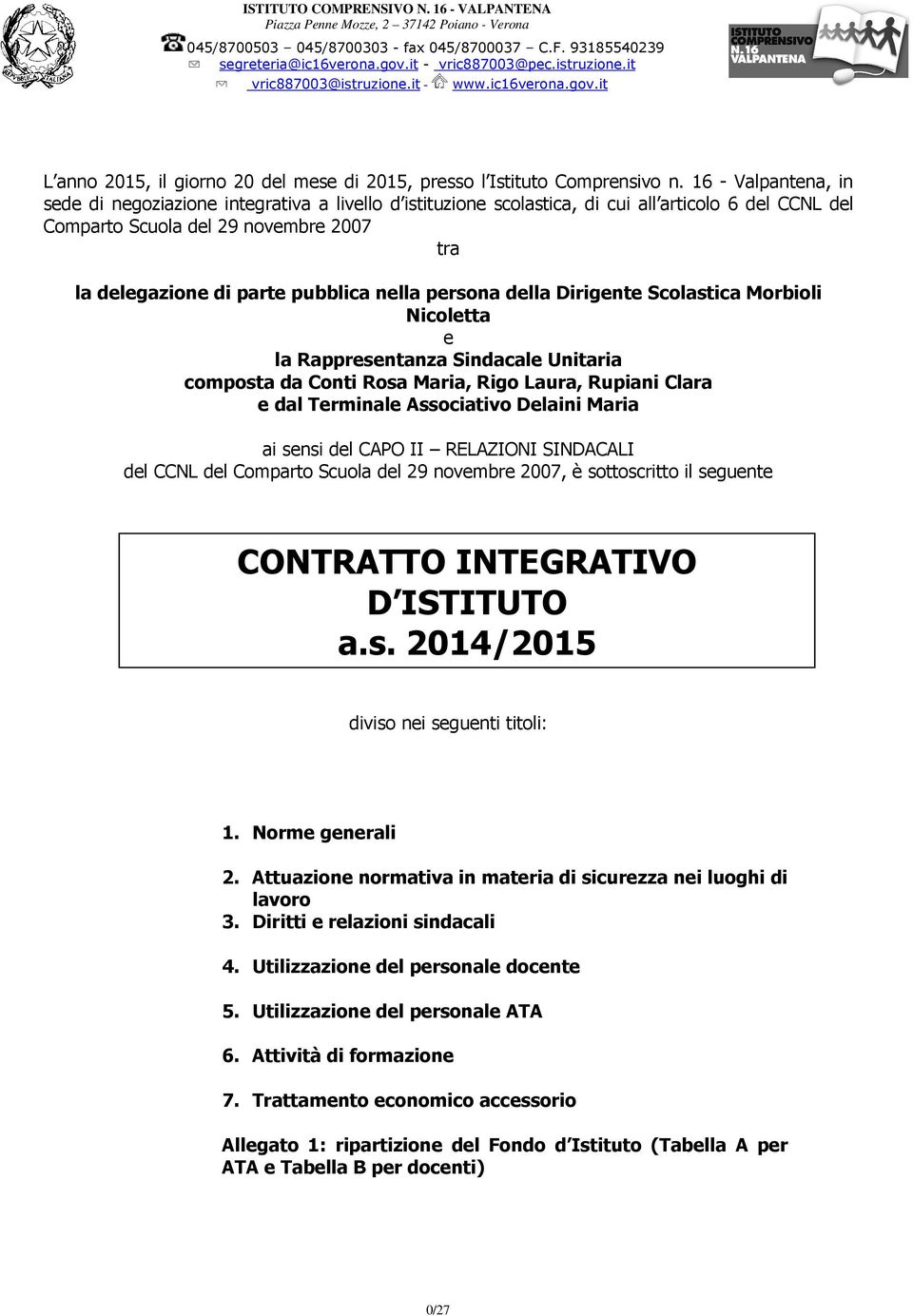 16 - Valpantena, in sede di negoziazione integrativa a livello d istituzione scolastica, di cui all articolo 6 del CCNL del Comparto Scuola del 29 novembre 2007 tra la delegazione di parte pubblica