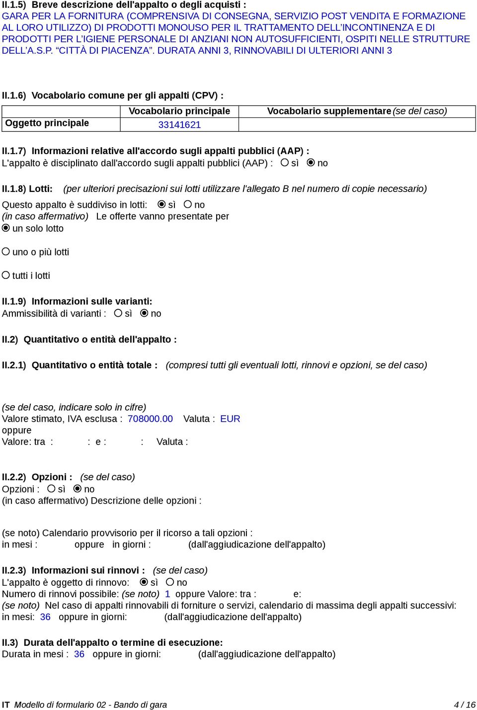 6) Vocabolario comune per gli appalti (CPV) : Vocabolario principale Oggetto principale 3314