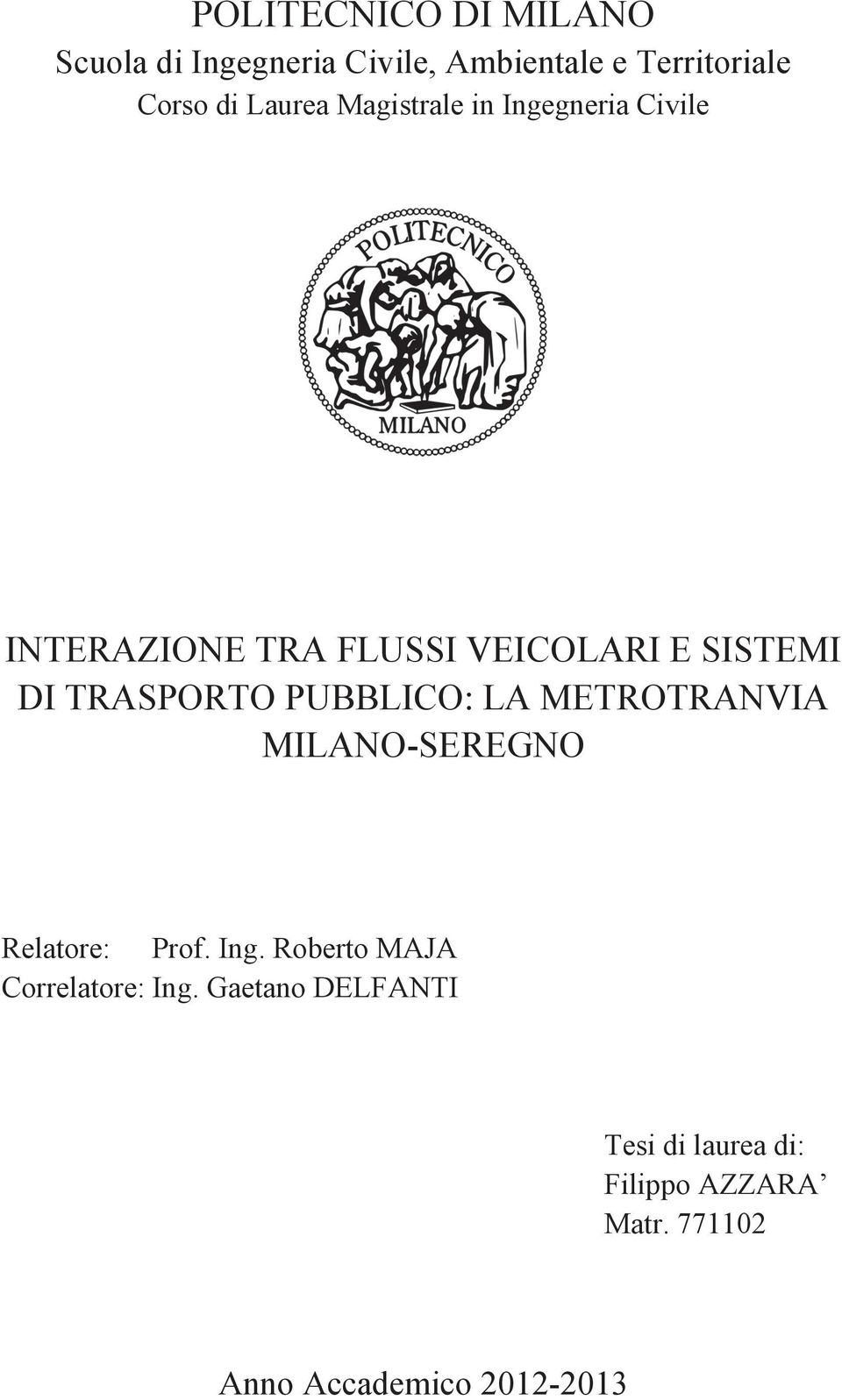 TRASPORTO PUBBLICO: LA METROTRANVIA MILANO-SEREGNO Relatore: Prof. Ing.