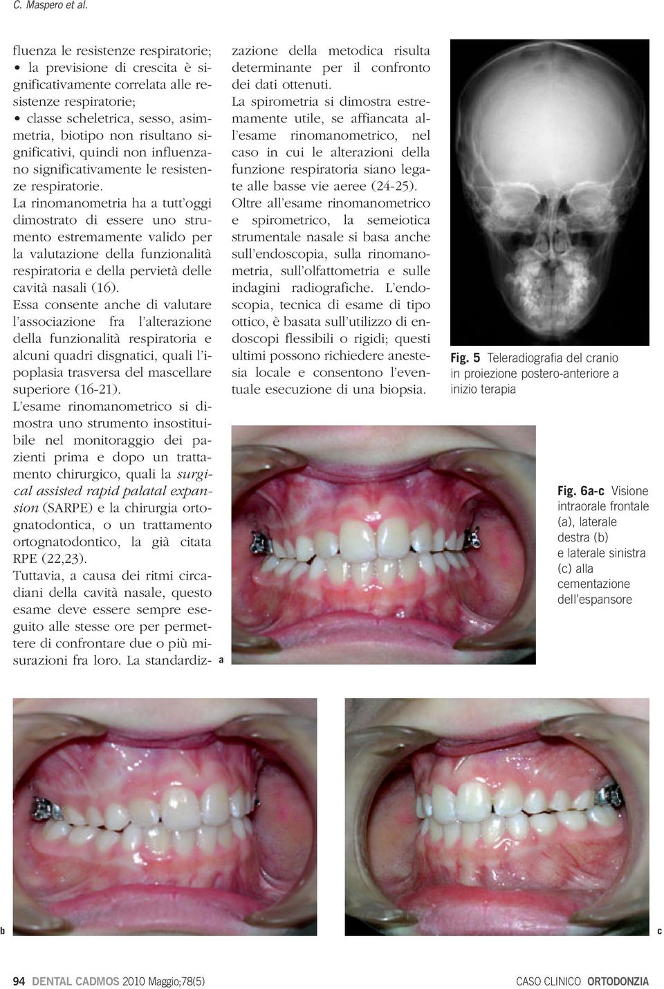 influenzno significtivmente le resistenze respirtorie.