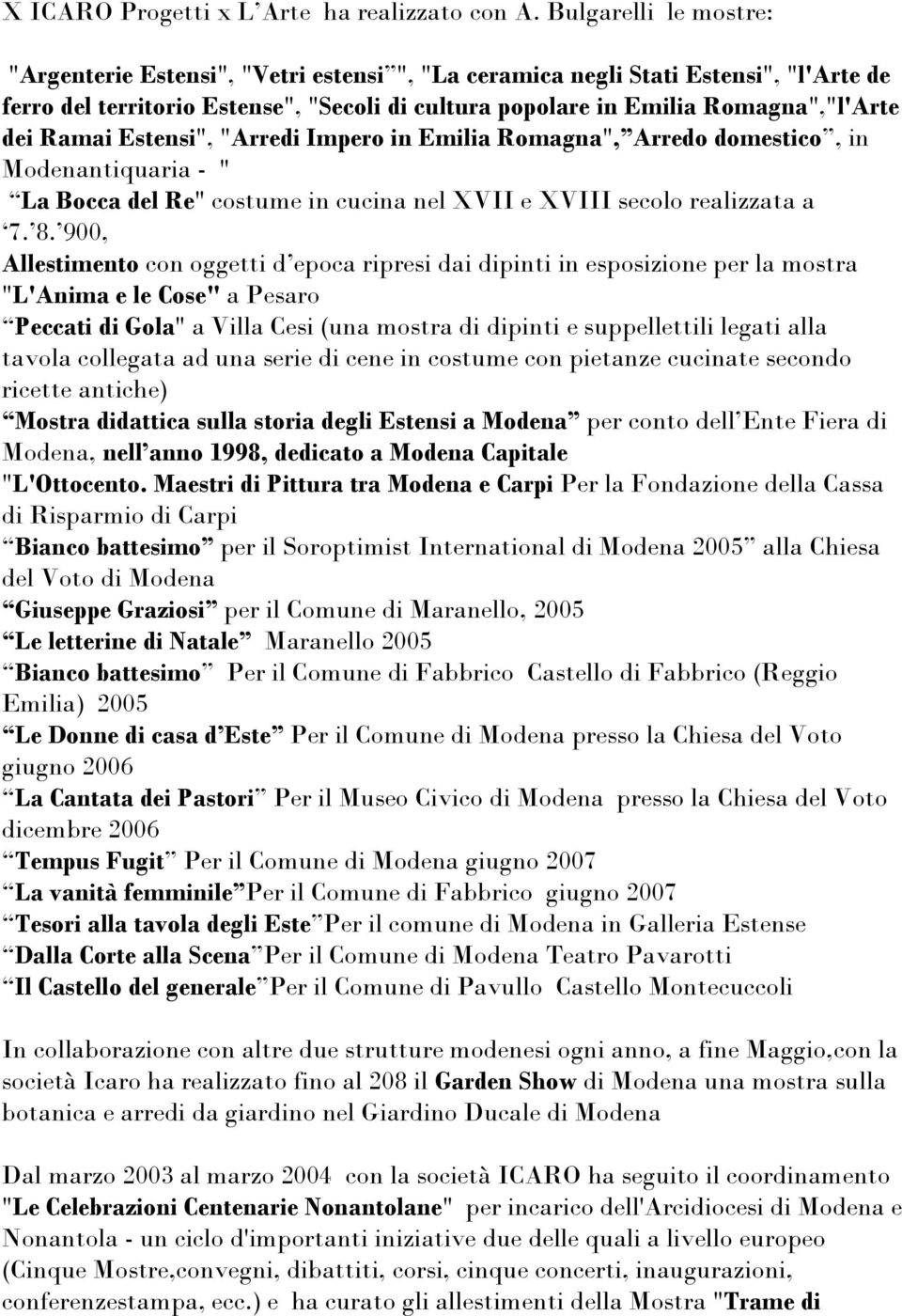 Ramai Estensi", "Arredi Impero in Emilia Romagna", Arredo domestico, in Modenantiquaria - " La Bocca del Re" costume in cucina nel XVII e XVIII secolo realizzata a 7. 8.