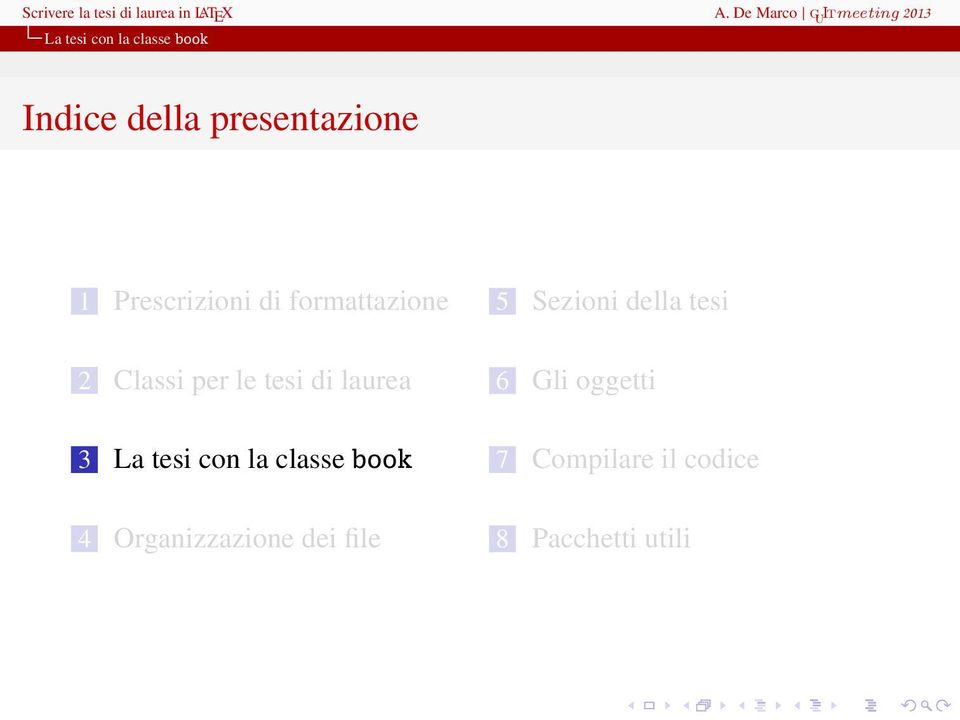 Prescrizioni di formattazione 5 Sezioni della tesi 2 Classi per