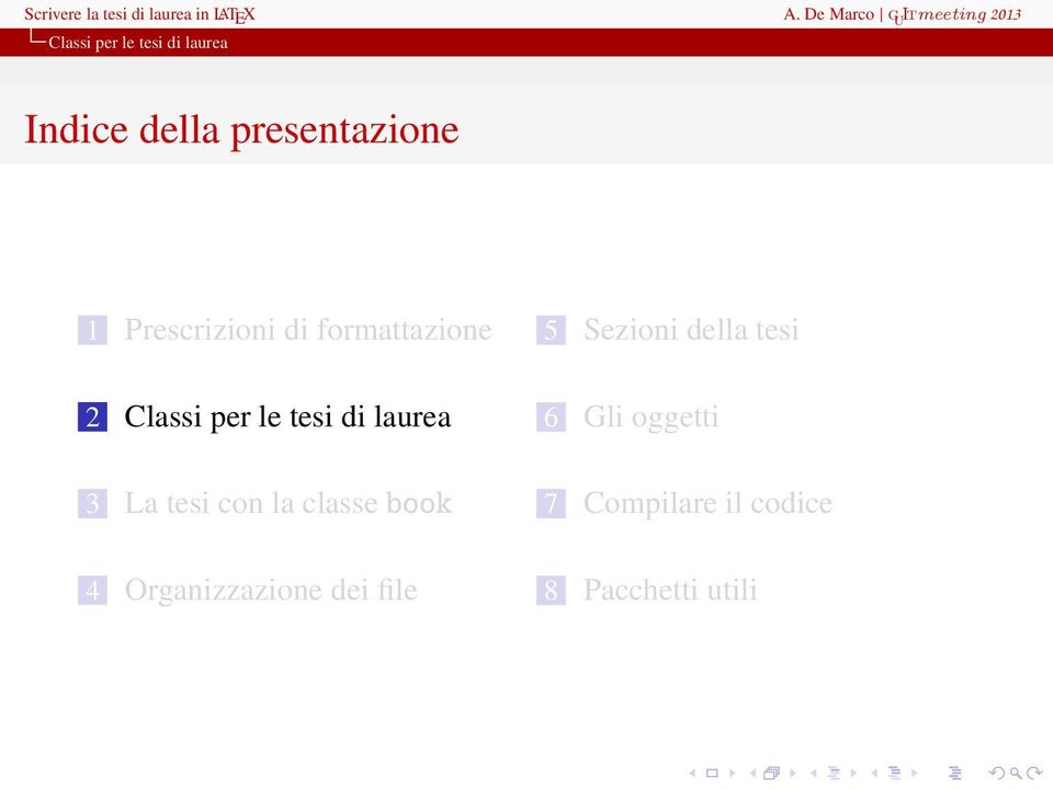 Prescrizioni di formattazione 5 Sezioni della tesi 2 Classi per