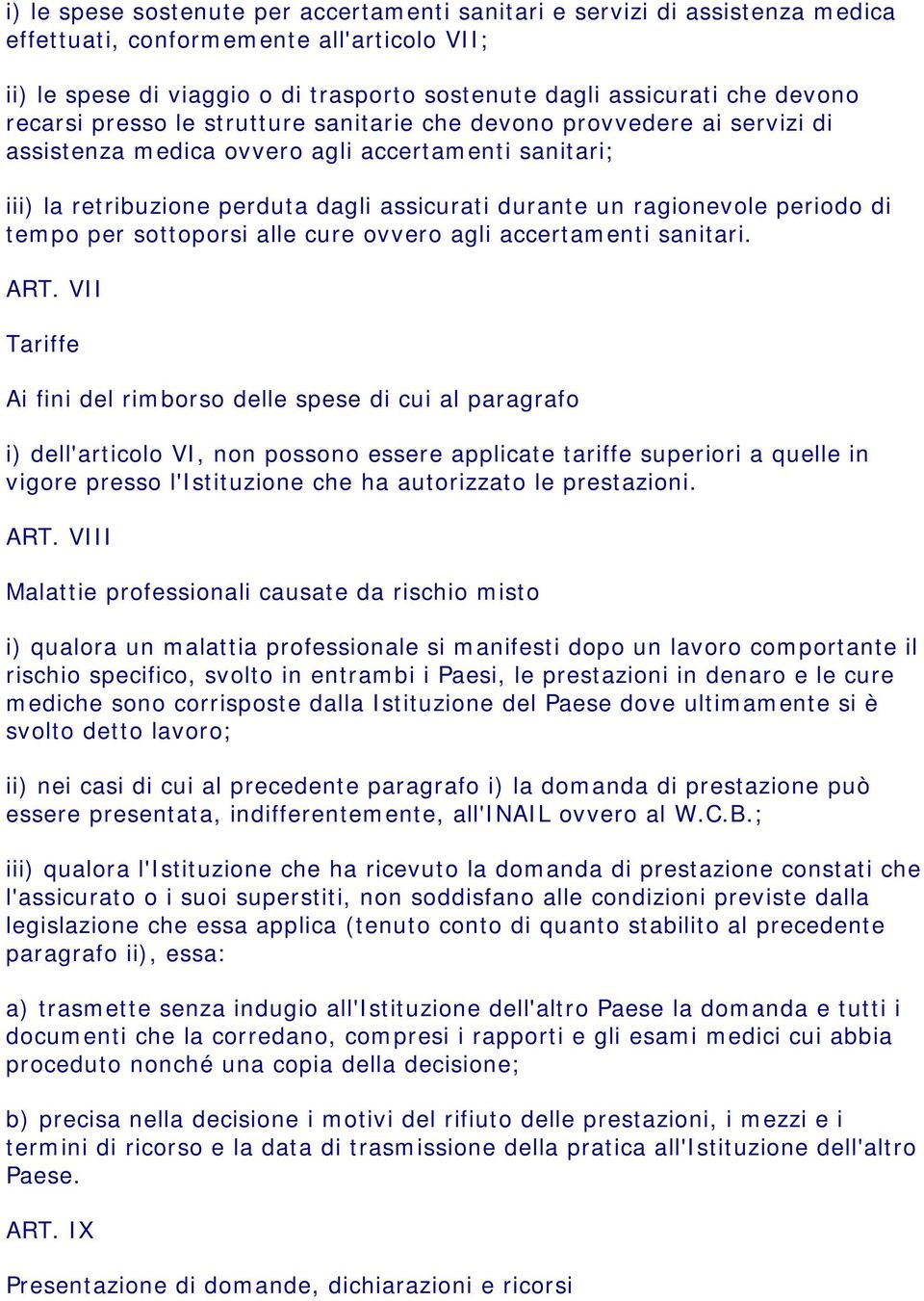 periodo di tempo per sottoporsi alle cure ovvero agli accertamenti sanitari. ART.