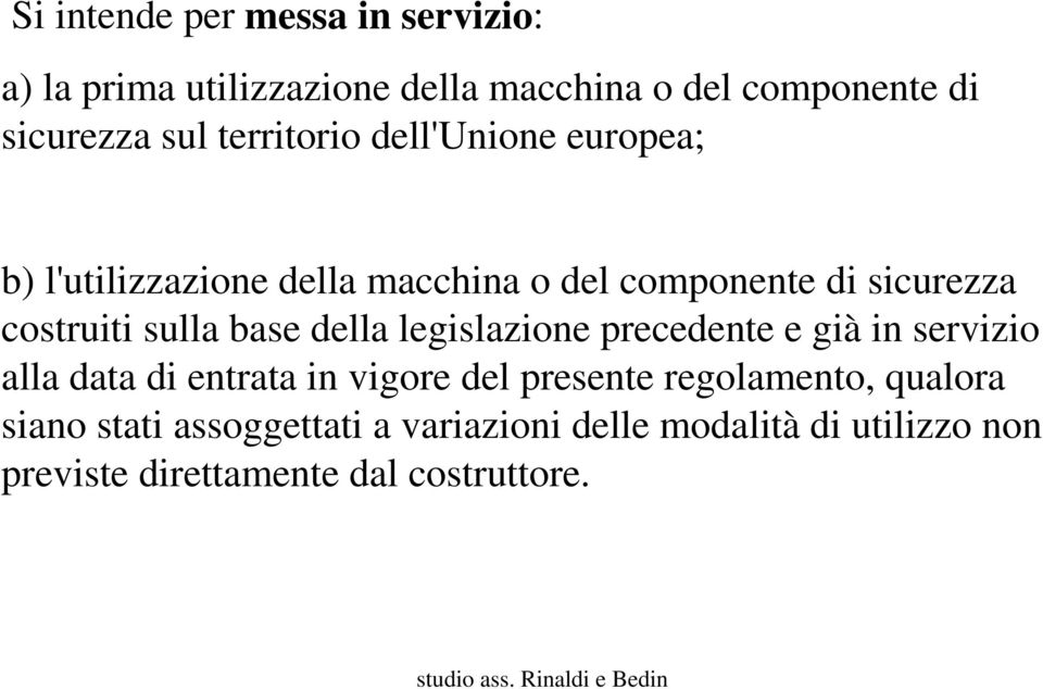 base della legislazione precedente e già in servizio alla data di entrata in vigore del presente regolamento,