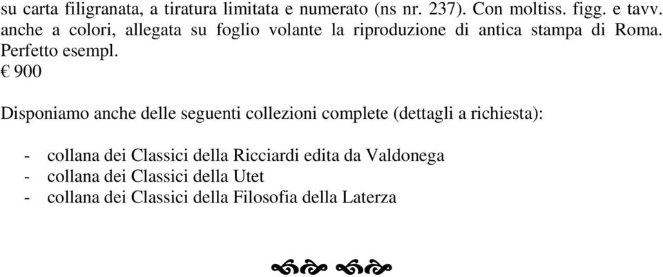 900 Disponiamo anche delle seguenti collezioni complete (dettagli a richiesta): - collana dei Classici