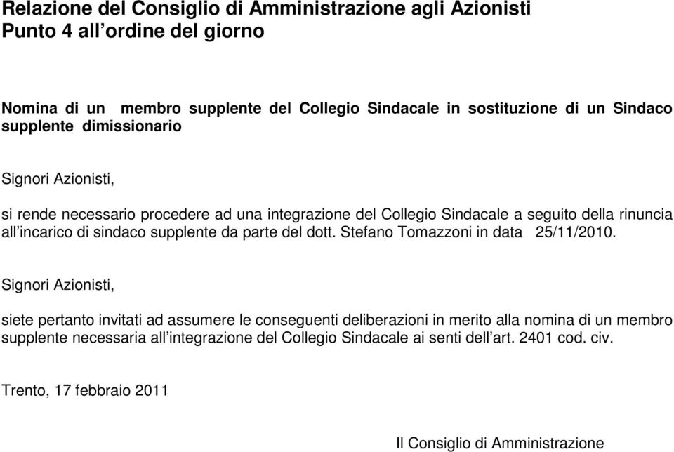 sindaco supplente da parte del dott. Stefano Tomazzoni in data 25/11/2010.