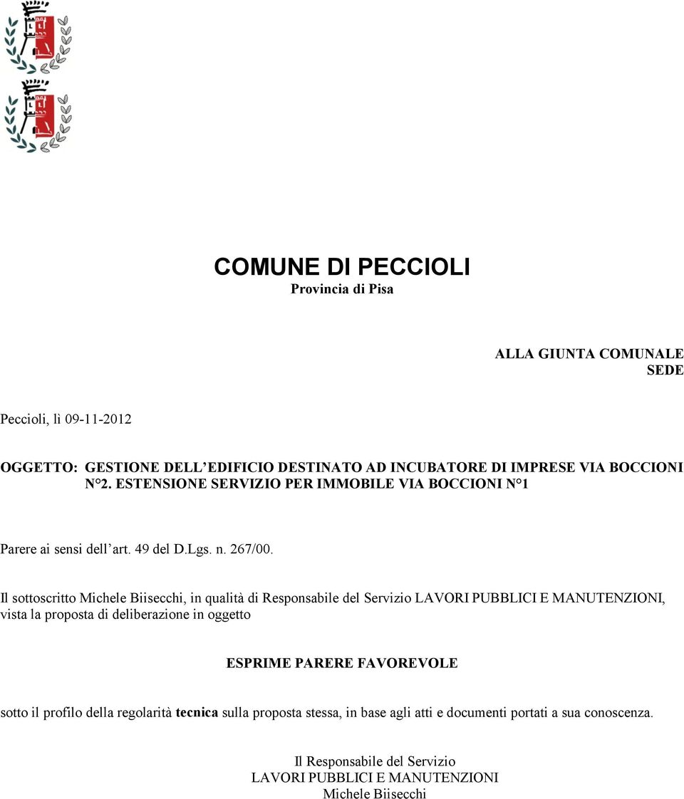 Il sottoscritto Michele Biisecchi, in qualità di Responsabile del Servizio LAVORI PUBBLICI E MANUTENZIONI, vista la proposta di deliberazione in oggetto ESPRIME