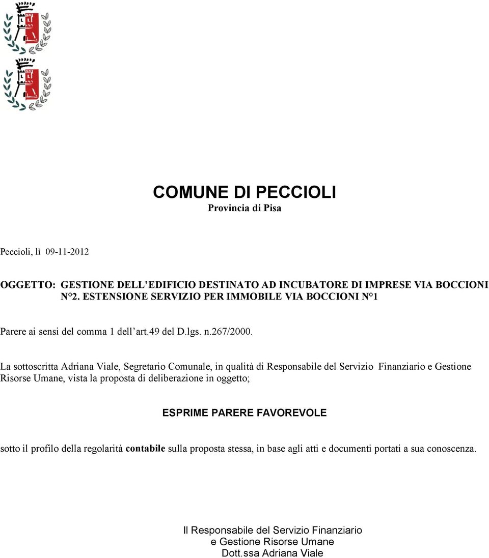 La sottoscritta Adriana Viale, Segretario Comunale, in qualità di Responsabile del Servizio Finanziario e Gestione Risorse Umane, vista la proposta di deliberazione in