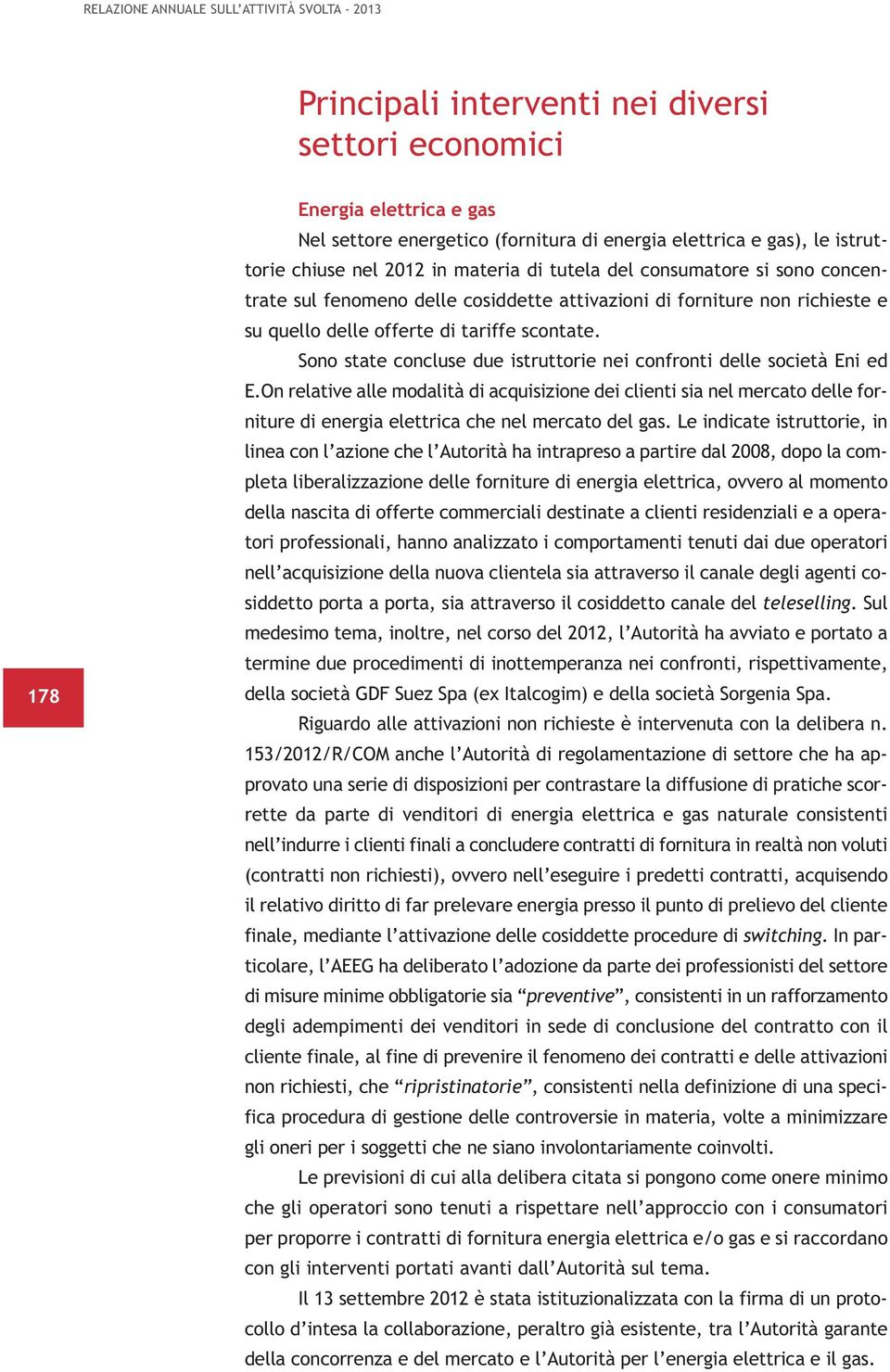 Sono state concluse due istruttorie nei confronti delle società Eni ed E.