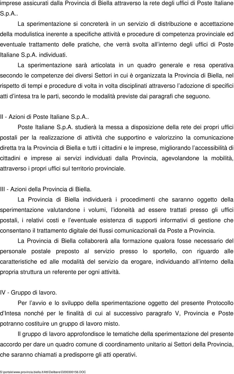 pratiche, che verrà svolta all interno degli uffici di Poste Italiane S.p.A. individuati.