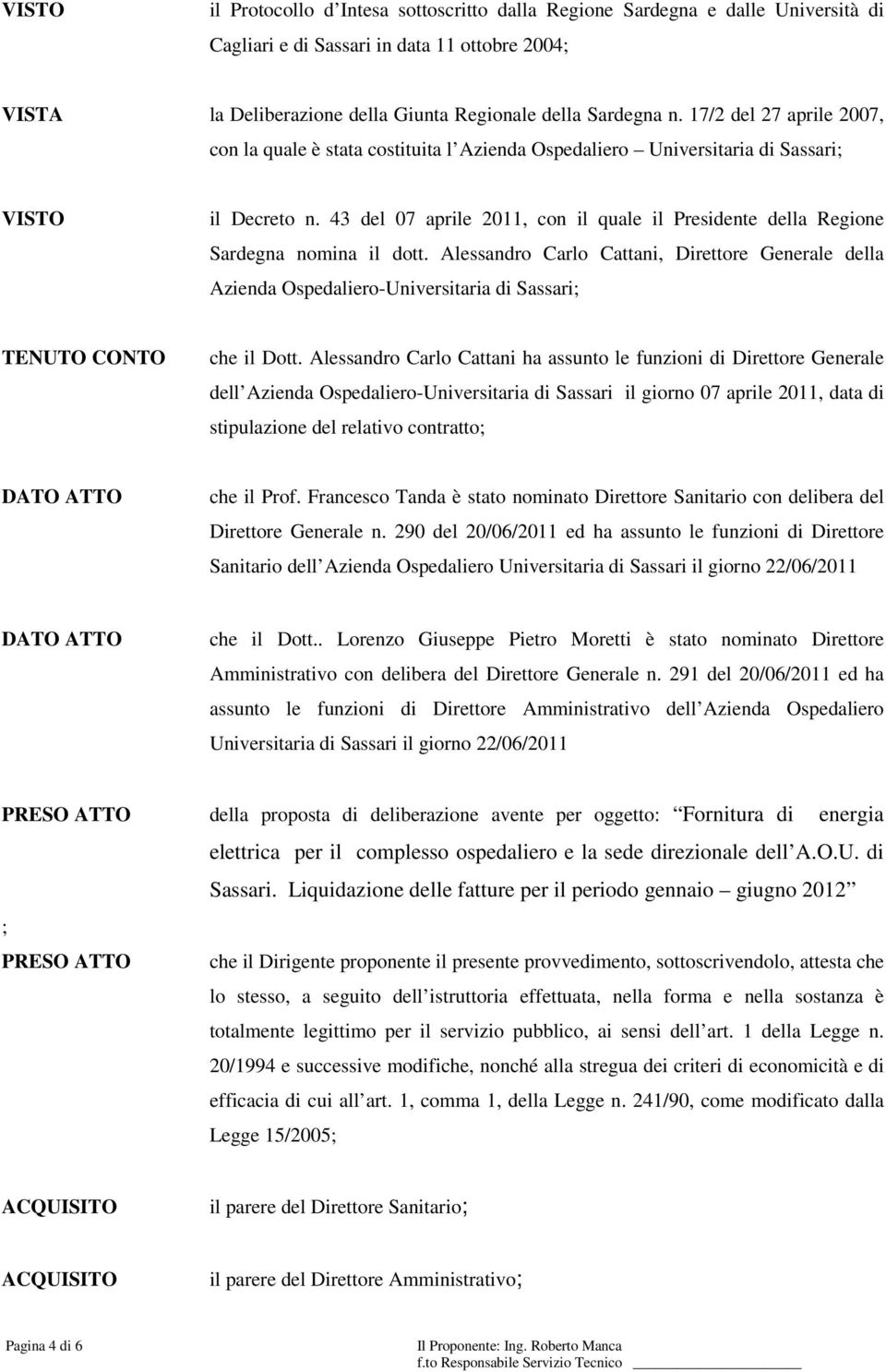 43 del 07 aprile 2011, con il quale il Presidente della Regione Sardegna nomina il dott.