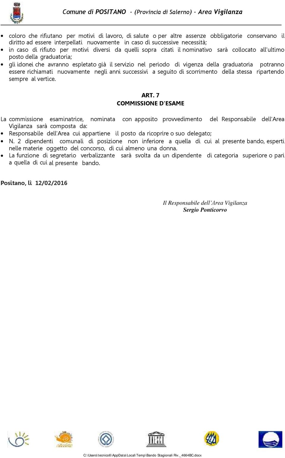 potranno essere richiamati nuovamente negli anni successivi a seguito di scorrimento della stessa ripartendo sempre al vertice. ART.